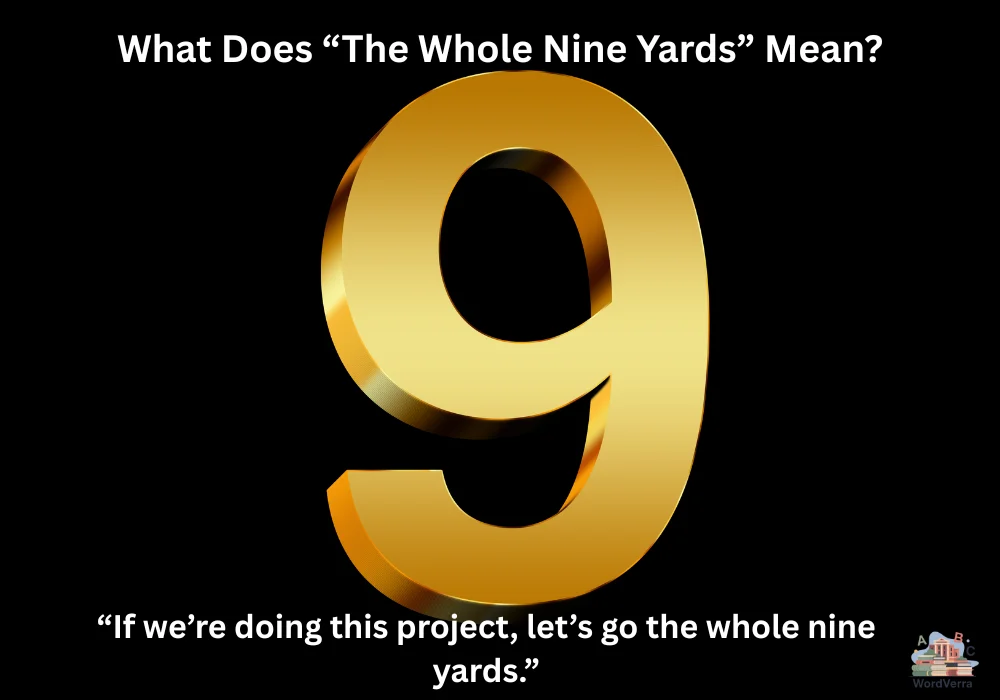 What Does “The Whole Nine Yards” Mean?