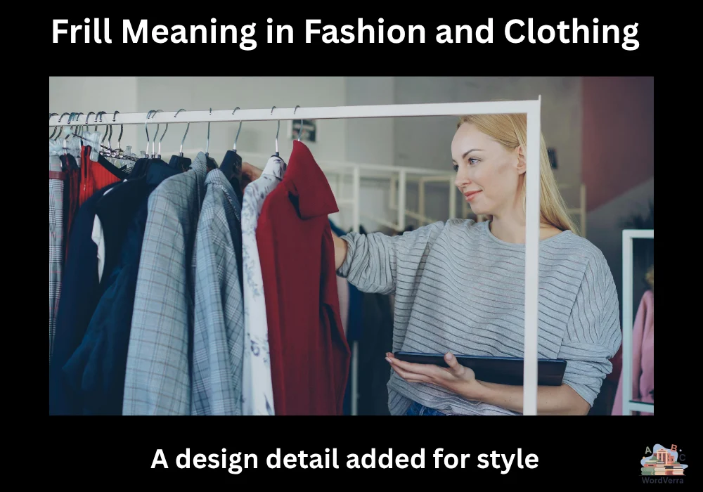 Frill Meaning in Fashion and Clothing