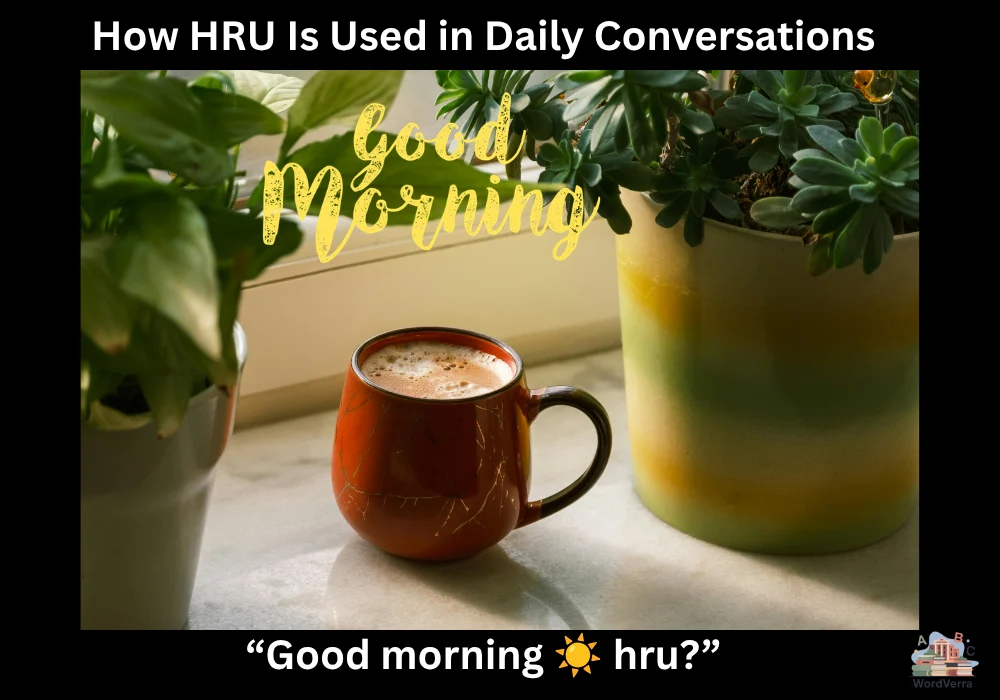 How HRU Is Used in Daily Conversations
