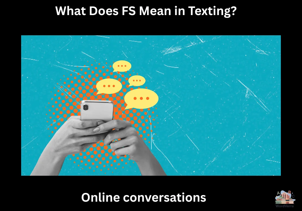 What Does FS Mean in Texting?