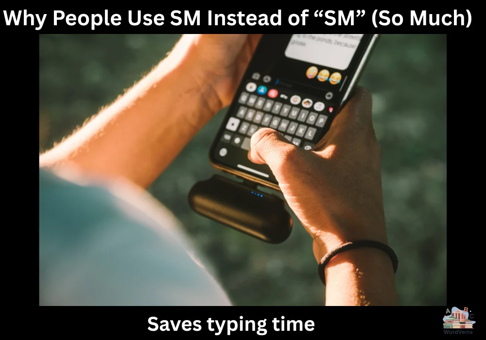 Why People Use SM Instead of โSMโ (So Much)