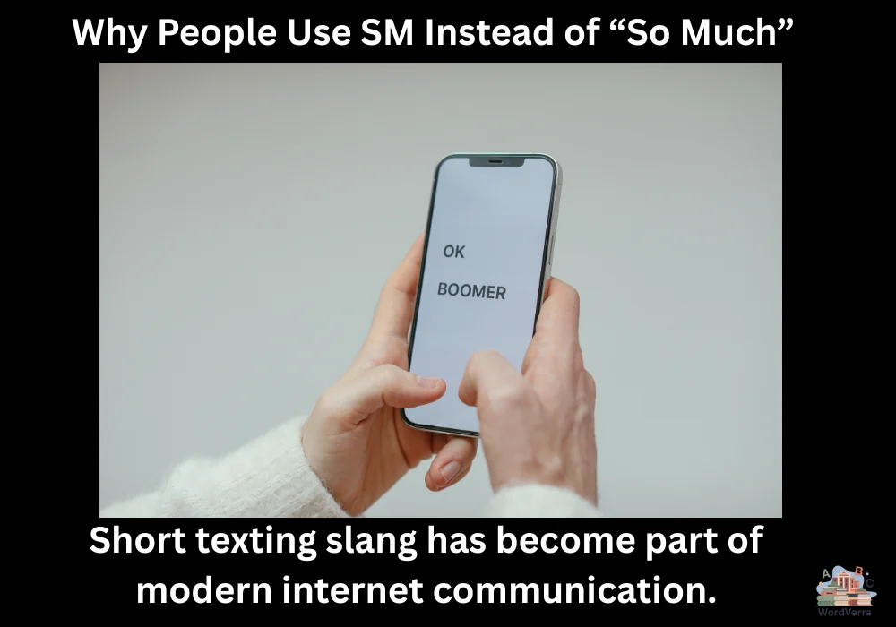 Why People Use SM Instead of “So Much”