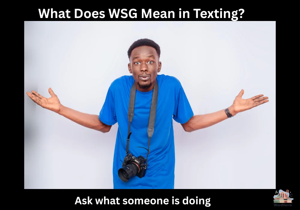 What Does WSG Mean in Texting?