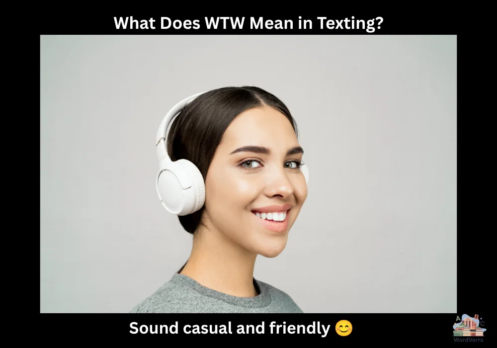What Does WTW Mean in Texting?