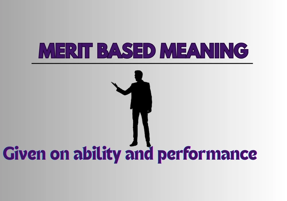Merit Based Meaning: Definition, Examples & Modern Usage 2026