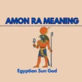 Amon Ra Meaning: Definition, Origin, & Cultural Significance 2026