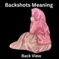 Backshots Meaning