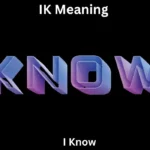 IK Meaning