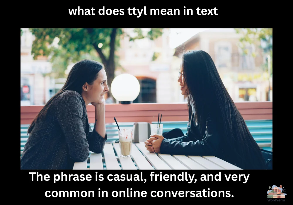 What Does TTYL Mean in Text